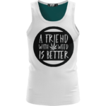 A Friend With Weed Is Better Indeed Marijuana White Tank Top