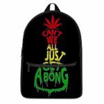 Cant We All Just Get A Bong Indica Coolest Dopest Backpack