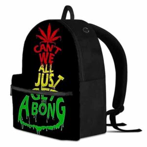 Cant We All Just Get A Bong Indica Coolest Dopest Backpack
