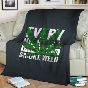Every Night Is A Perfect Night To Smoke Weed Throw Blanket