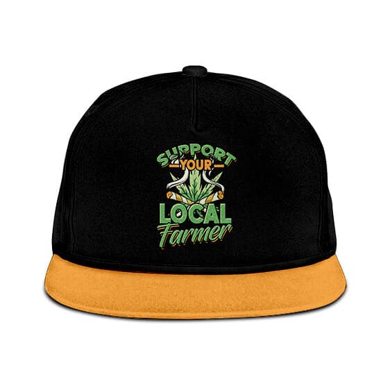 Support Your Local Marijuana Farm Awesome Snapback Hat
